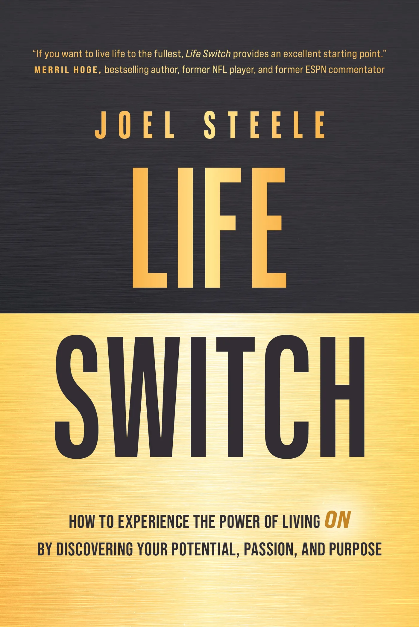 Life Switch: How To Experience The Power Of Living ON By Discovering Your Potential, Passion & Purpos